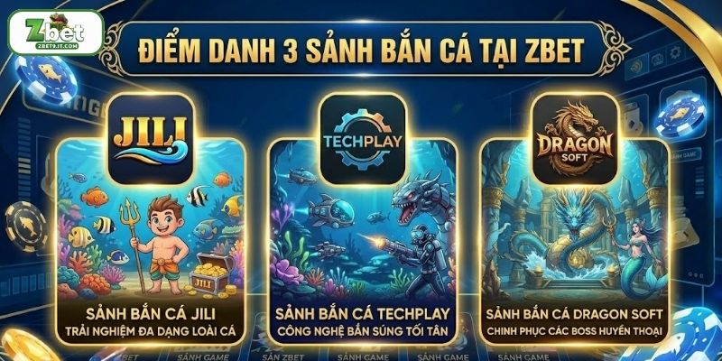 Điểm mặt 3 sảnh bắn cá hấp dẫn tại ZBET