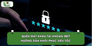 Quên Mật Khẩu Tài Khoản ZBET | Hướng Dẫn Khôi Phục Siêu Tốc